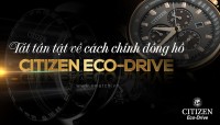 CÁCH CHỈNH ĐỒNG HỒ CITIZEN ECO DRIVE KHÔNG PHẢI AI CŨNG NẮM VỮNG